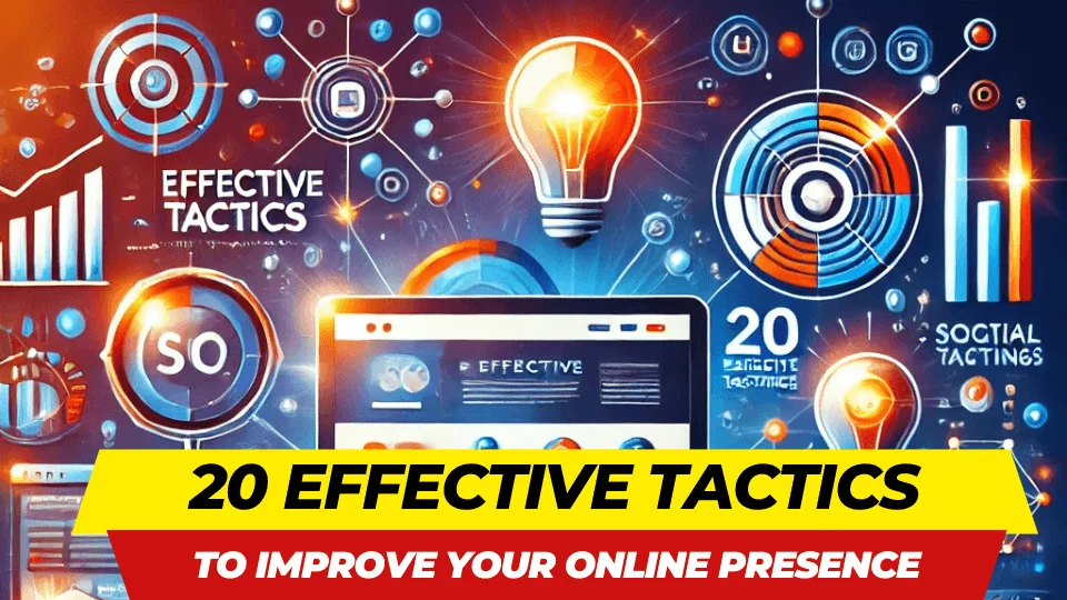 20 Effective Tactics to Improve Your Online Presence