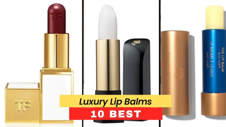 Best Luxury Lip Balms