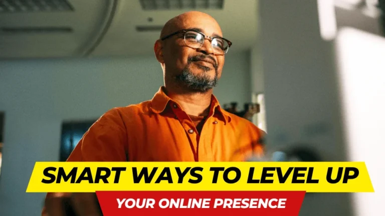 Smart Ways to Level Up Your Online Presence