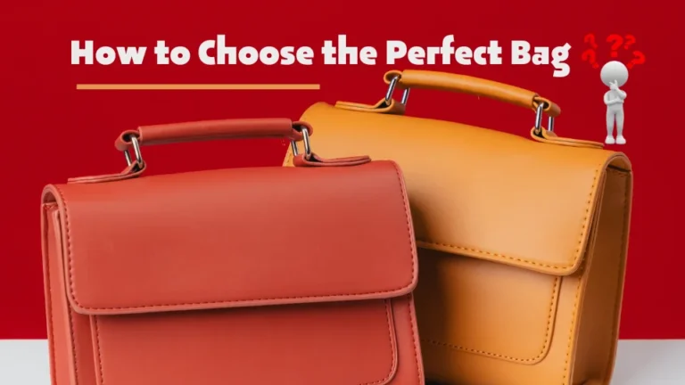 How to Choose the Perfect Bag