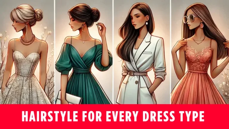 Best Hairstyle for Every Dress Type